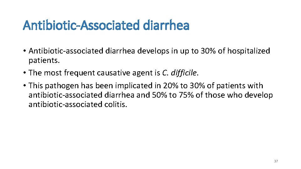 Antibiotic-Associated diarrhea • Antibiotic-associated diarrhea develops in up to 30% of hospitalized patients. •