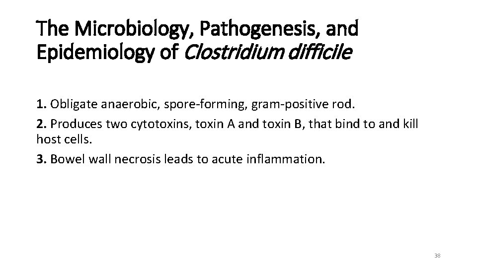 The Microbiology, Pathogenesis, and Epidemiology of Clostridium difficile 1. Obligate anaerobic, spore-forming, gram-positive rod.