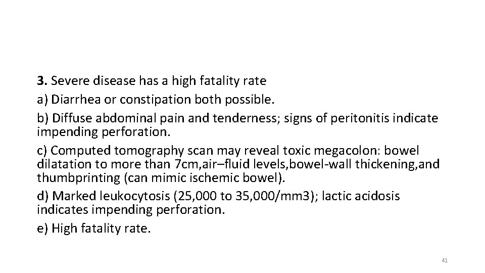 3. Severe disease has a high fatality rate a) Diarrhea or constipation both possible.