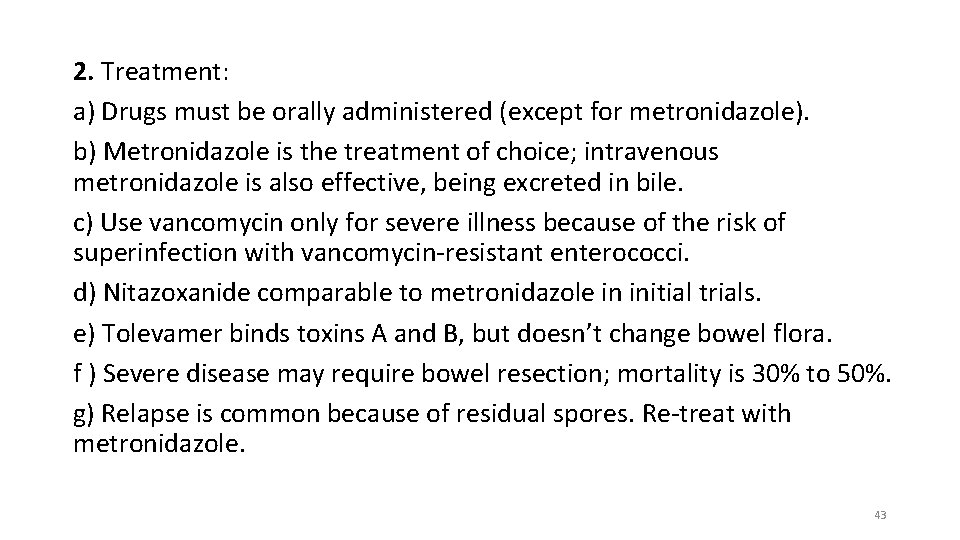 2. Treatment: a) Drugs must be orally administered (except for metronidazole). b) Metronidazole is