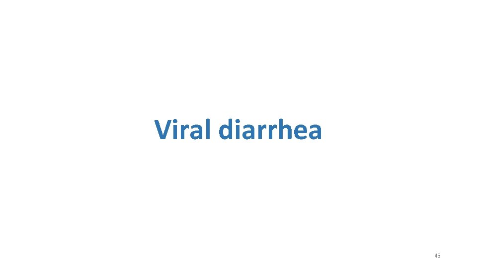 Viral diarrhea 45 