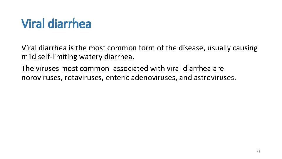 Viral diarrhea is the most common form of the disease, usually causing mild self-limiting