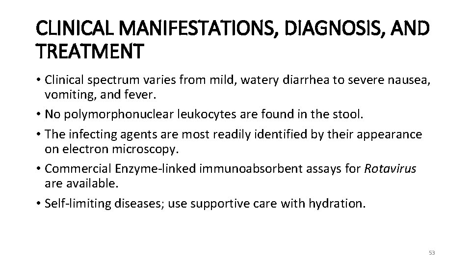 CLINICAL MANIFESTATIONS, DIAGNOSIS, AND TREATMENT • Clinical spectrum varies from mild, watery diarrhea to