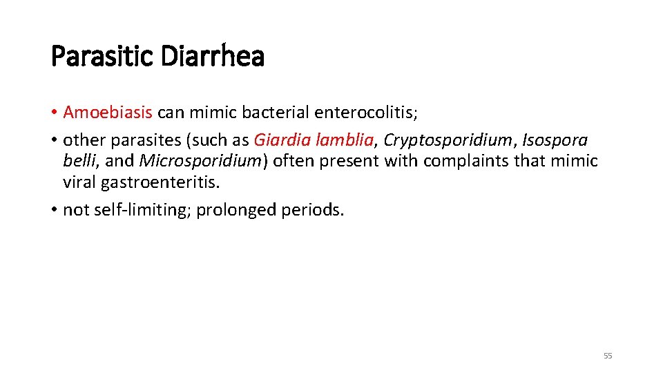 Parasitic Diarrhea • Amoebiasis can mimic bacterial enterocolitis; • other parasites (such as Giardia