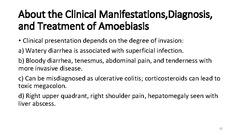 About the Clinical Manifestations, Diagnosis, and Treatment of Amoebiasis • Clinical presentation depends on
