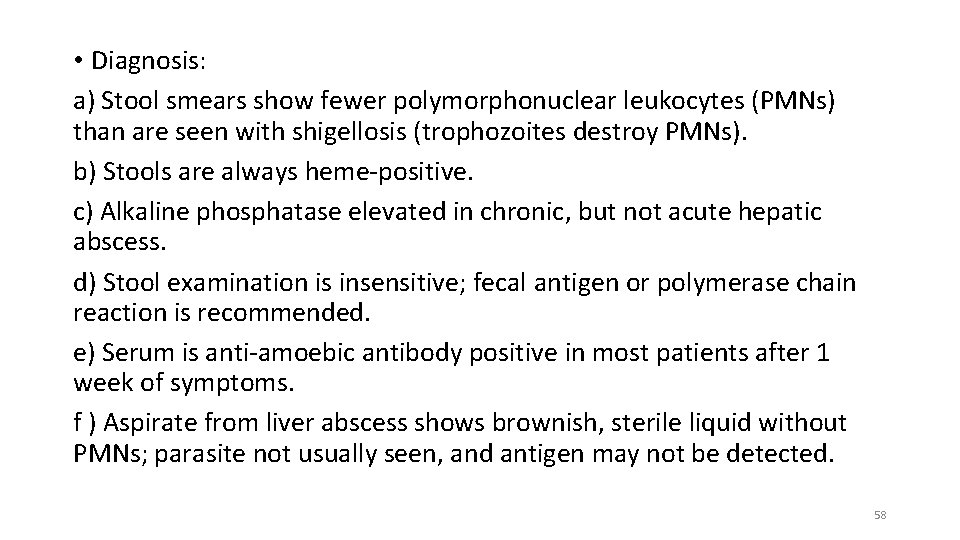  • Diagnosis: a) Stool smears show fewer polymorphonuclear leukocytes (PMNs) than are seen