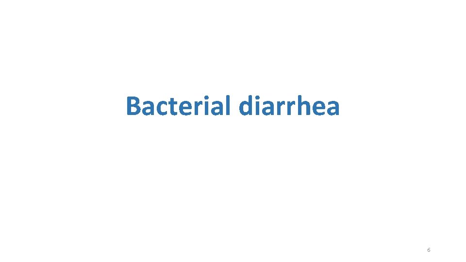 Bacterial diarrhea 6 