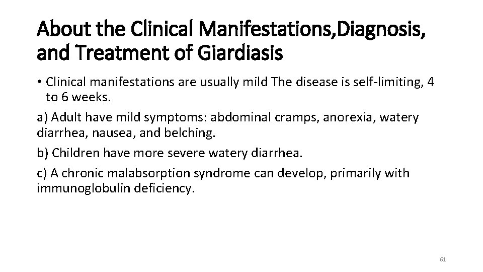 About the Clinical Manifestations, Diagnosis, and Treatment of Giardiasis • Clinical manifestations are usually