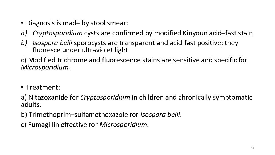  • Diagnosis is made by stool smear: a) Cryptosporidium cysts are confirmed by