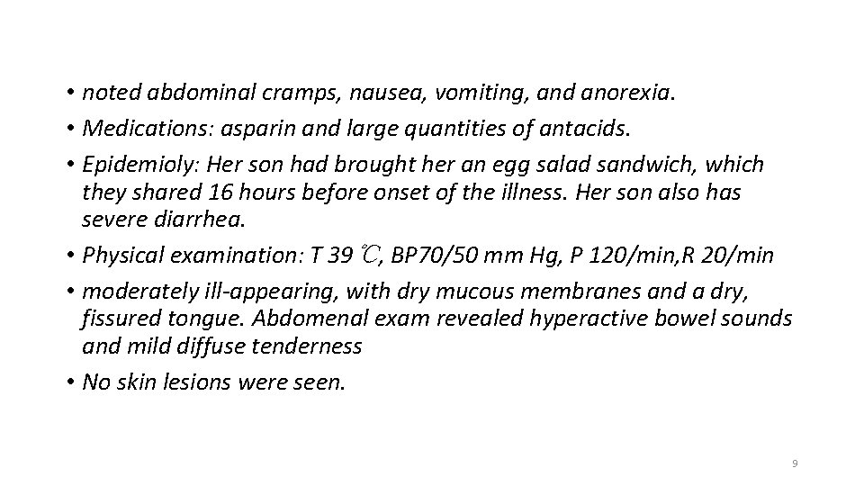  • noted abdominal cramps, nausea, vomiting, and anorexia. • Medications: asparin and large