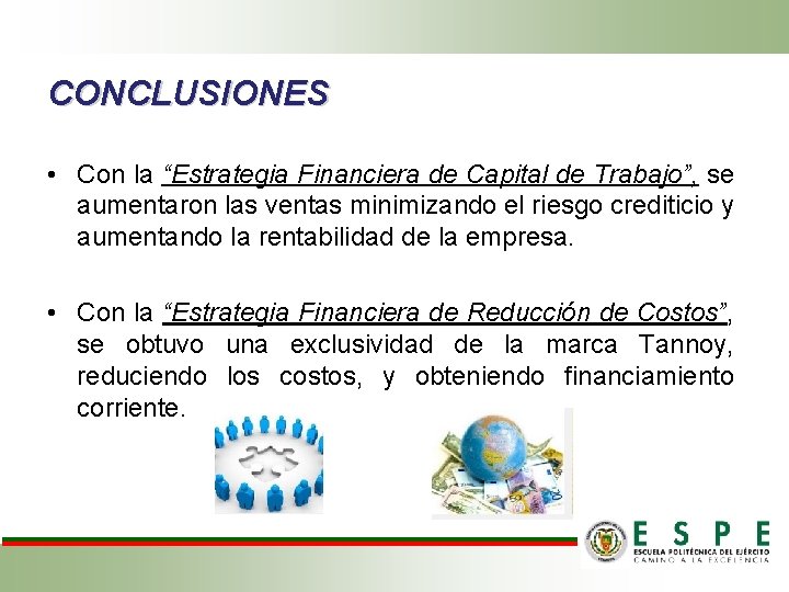 CONCLUSIONES • Con la “Estrategia Financiera de Capital de Trabajo”, se aumentaron las ventas