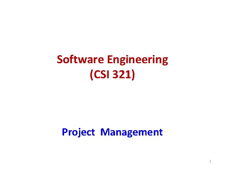 Software Engineering (CSI 321) Project Management 1 