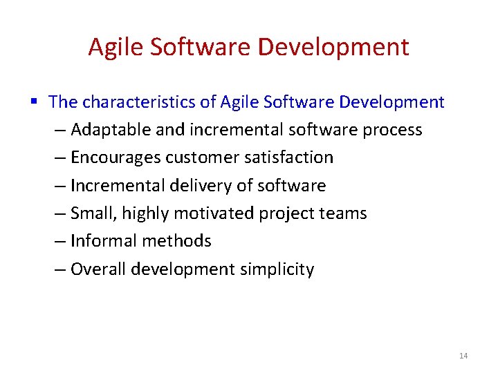 Agile Software Development § The characteristics of Agile Software Development – Adaptable and incremental