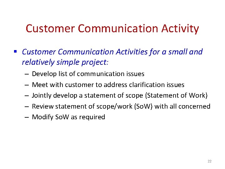 Customer Communication Activity § Customer Communication Activities for a small and relatively simple project: