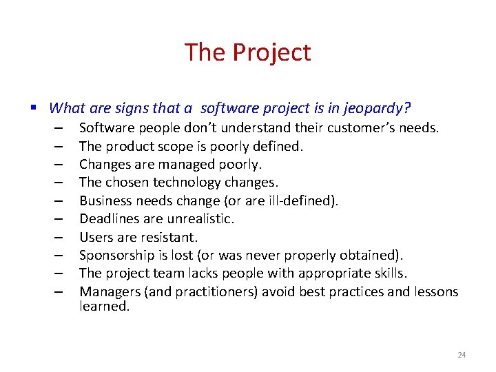 The Project § What are signs that a software project is in jeopardy? –