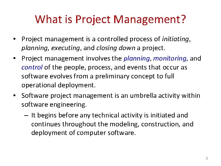 What is Project Management? • Project management is a controlled process of initiating, planning,