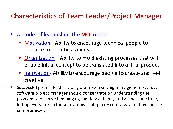 Characteristics of Team Leader/Project Manager § A model of leadership: The MOI model •