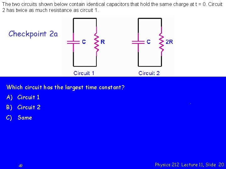 The two circuits shown below contain identical capacitors that hold the same charge at