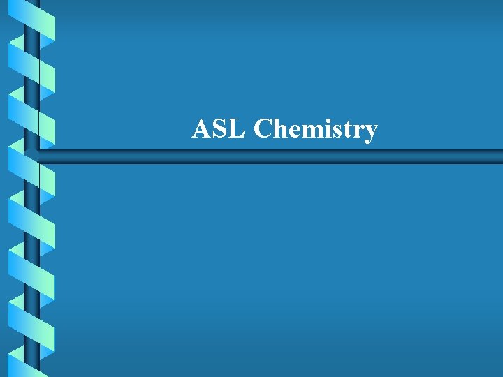 ASL Chemistry 