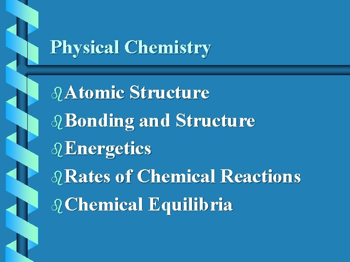 Physical Chemistry b. Atomic Structure b. Bonding and Structure b. Energetics b. Rates of