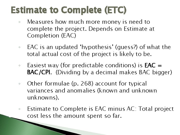 Estimate to Complete (ETC) ◦ Measures how much more money is need to complete