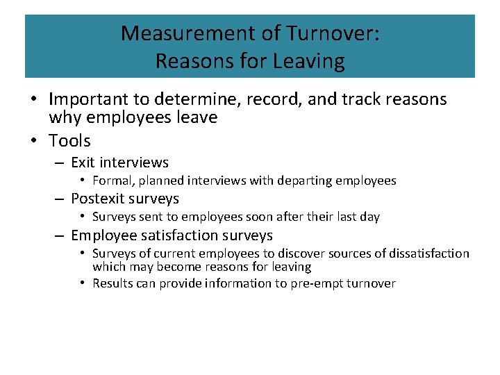 Measurement of Turnover: Reasons for Leaving • Important to determine, record, and track reasons