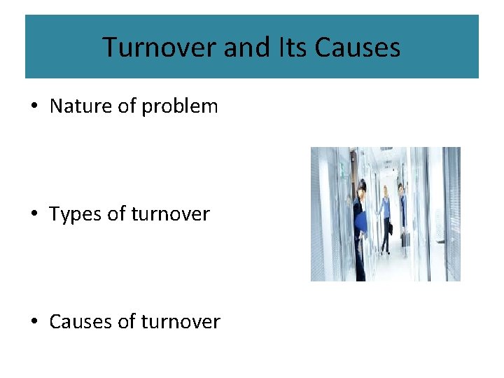 Turnover and Its Causes • Nature of problem • Types of turnover • Causes