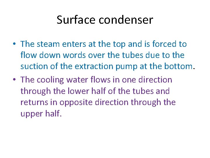 Surface condenser • The steam enters at the top and is forced to flow Surface condenser • The steam enters at the top and is forced to flow