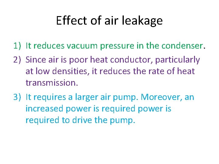 Effect of air leakage 1) It reduces vacuum pressure in the condenser. 2) Since Effect of air leakage 1) It reduces vacuum pressure in the condenser. 2) Since