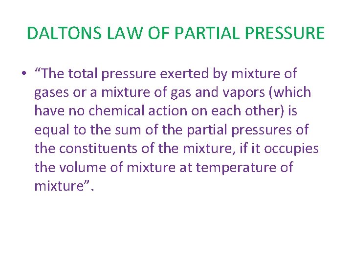 DALTONS LAW OF PARTIAL PRESSURE • “The total pressure exerted by mixture of gases DALTONS LAW OF PARTIAL PRESSURE • “The total pressure exerted by mixture of gases