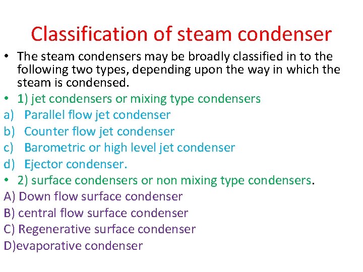 Classification of steam condenser • The steam condensers may be broadly classified in to Classification of steam condenser • The steam condensers may be broadly classified in to