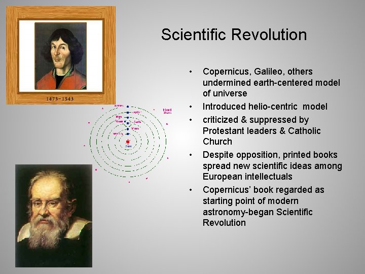 Scientific Revolution • • • Copernicus, Galileo, others undermined earth-centered model of universe Introduced