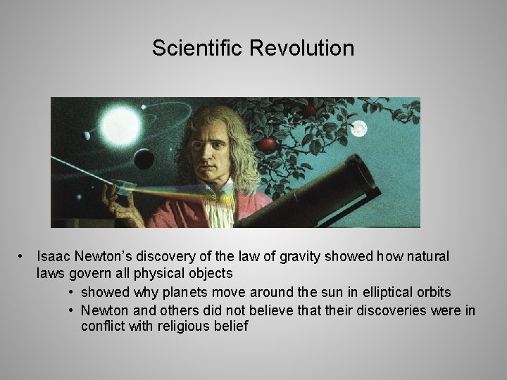 Scientific Revolution • Isaac Newton’s discovery of the law of gravity showed how natural