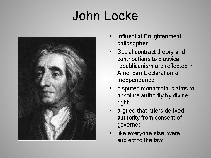 John Locke • Influential Enlightenment philosopher • Social contract theory and contributions to classical