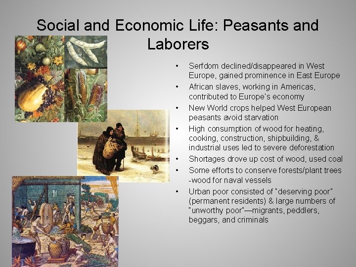 Social and Economic Life: Peasants and Laborers • • Serfdom declined/disappeared in West Europe,