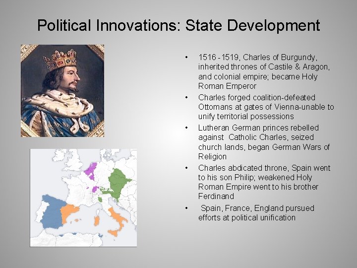 Political Innovations: State Development • • • 1516 -1519, Charles of Burgundy, inherited thrones