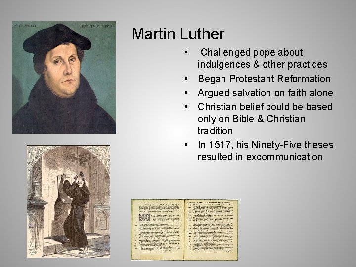 Martin Luther • Challenged pope about indulgences & other practices • Began Protestant Reformation