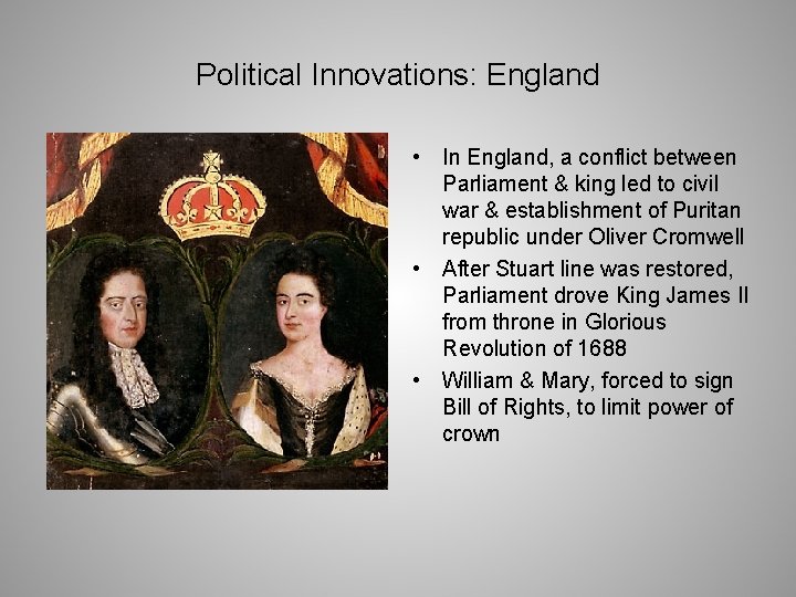 Political Innovations: England • In England, a conflict between Parliament & king led to
