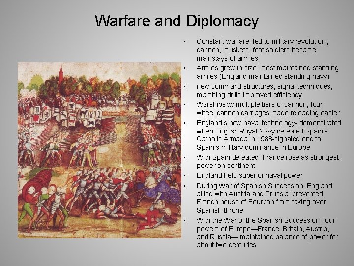 Warfare and Diplomacy • • • Constant warfare led to military revolution ; cannon,