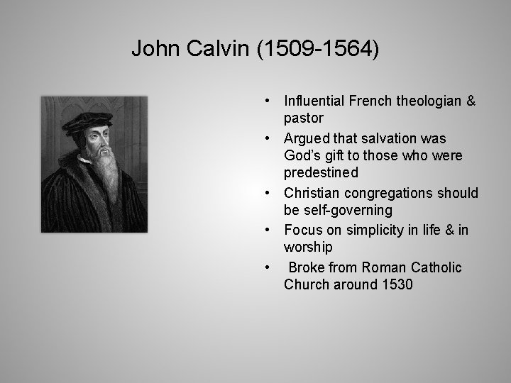 John Calvin (1509 -1564) • Influential French theologian & pastor • Argued that salvation