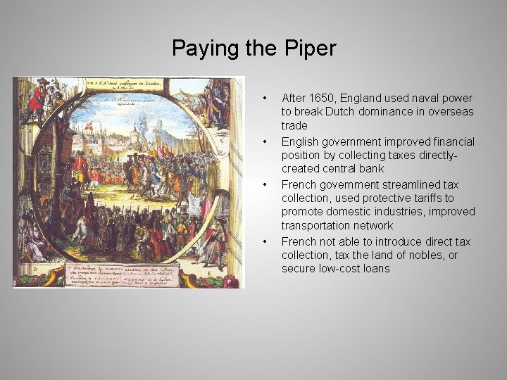 Paying the Piper • • After 1650, England used naval power to break Dutch