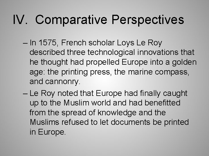 IV. Comparative Perspectives – In 1575, French scholar Loys Le Roy described three technological