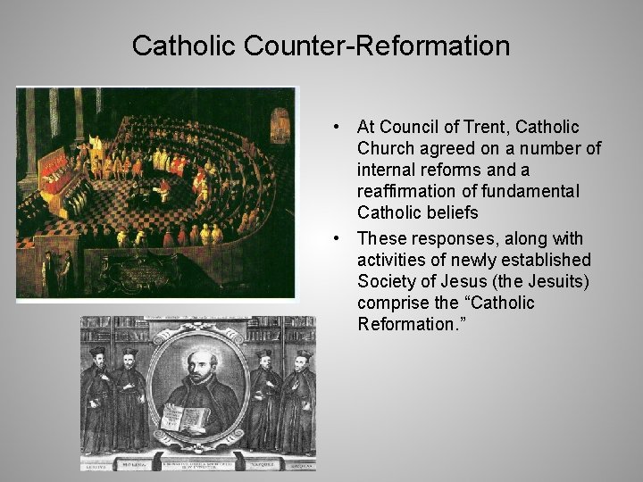 Catholic Counter-Reformation • At Council of Trent, Catholic Church agreed on a number of