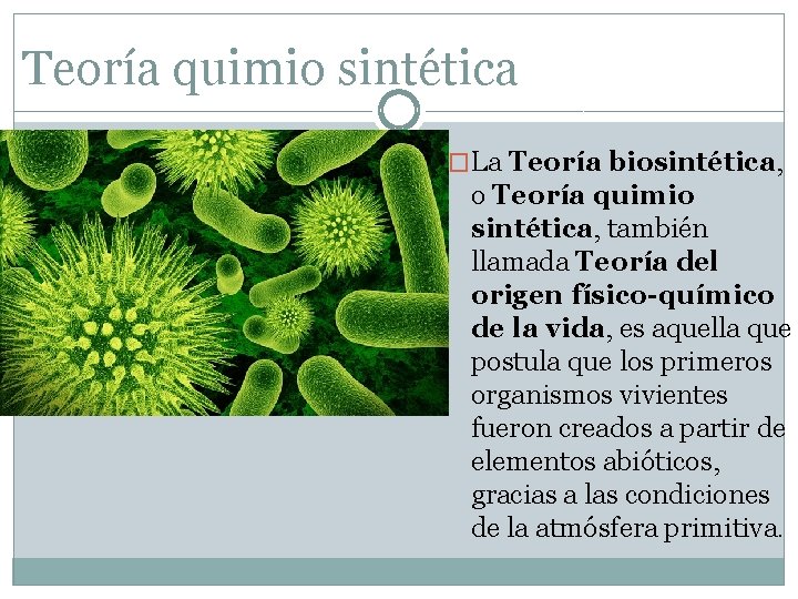 Teoría quimio sintética �La Teoría biosintética, o Teoría quimio sintética, también llamada Teoría del