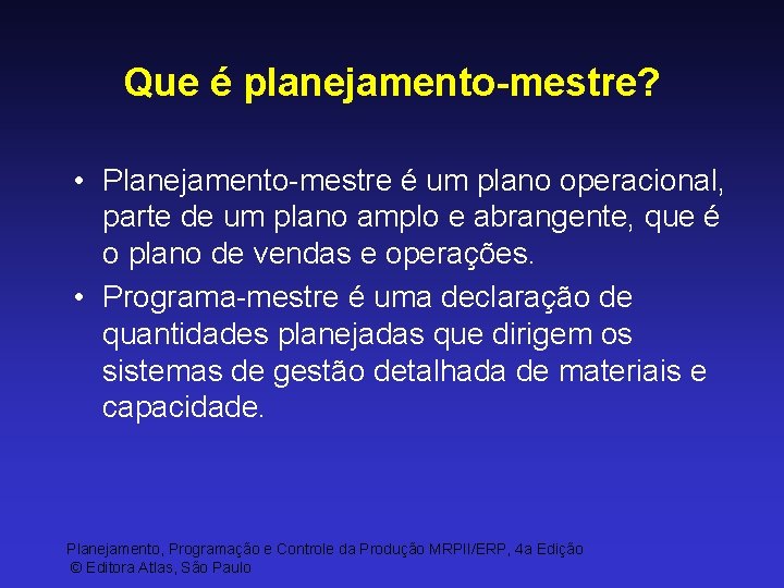 Que é planejamento-mestre? • Planejamento-mestre é um plano operacional, parte de um plano amplo