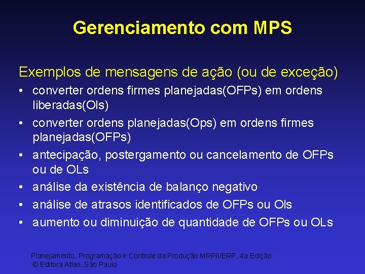 Gerenciamento com MPS Exemplos de mensagens de ação (ou de exceção) • converter ordens