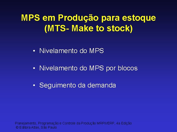 MPS em Produção para estoque (MTS- Make to stock) • Nivelamento do MPS por