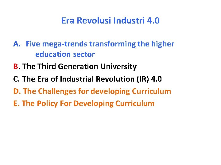 Era Revolusi Industri 4. 0 A. Five mega-trends transforming the higher education sector B.