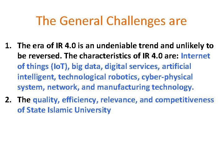 The General Challenges are 1. The era of IR 4. 0 is an undeniable