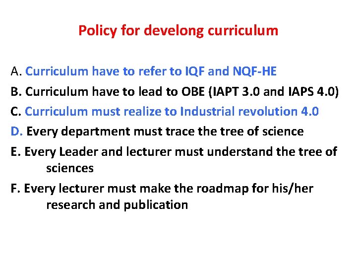 Policy for develong curriculum A. Curriculum have to refer to IQF and NQF-HE B.